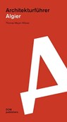 Algier. Architekturführer - Thomas Meyer-Wieser - 9783869227917