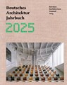 German Architecture Annual 2025/Deutsches Architektur Jahrbuch 2025 - Yorck Frster ; Christina Grwe ; Peter Cachola Schmal - 9783869229249