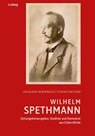 Wilhelm Spethmann - Zeitungsherausgeber, Stadtrat und Demokrat aus Eckernförde - Ingelene Rodewald - 9783869354873