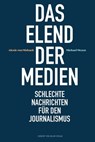 Das Elend der Medien - Alexis von Mirbach ; Michael Meyen - 9783869625645