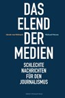 Das Elend der Medien - Alexis von Mirbach ; Michael Meyen - 9783869625911