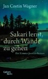 Sakari lernt, durch Wände zu gehen - WAGNER,  Jan Costin - 9783869710181