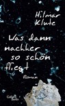 Was dann nachher so schön fliegt - Hilmar Klute - 9783869711782