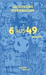 6 aus 49 - Jacqueline Kornmüller - 9783869713151