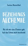Beziehungsalchemie - Larissa Wasserthal - 9783869805511
