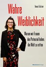 Wahre Weiblichkeit - Ines Eulzer - 9783869805825