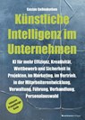 Künstliche Intelligenz im Unternehmen - Gaston Geilenkothen - 9783869807836