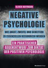 Negative Psychologie - wie Angst, Zweifel und Scheitern zu essenziellen Ressourcen werden - Oliver Hoffmann - 9783869808109
