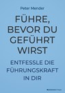 Führe, bevor du geführt wirst - Peter Mender - 9783869808130