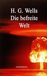 Die befreite Welt - H.G. Wells ; Herbert George Wells - 9783869924564
