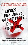 Liebeserklärung an eine Partei, die es nicht gibt - Hanno Burmester Holtmann - 9783869951072