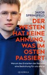 Der Westen hat keine Ahnung, was im Osten passiert - Jakob Springfeld - 9783869951522