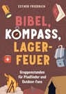 Bibel, Kompass, Lagerfeuer - Esther Friedrich - 9783870926595