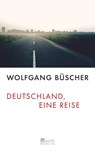 Deutschland, eine Reise - Wolfgang Büscher - 9783871345296