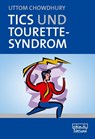 Tics und Tourette-Syndrom - Uttom Chowdhury - 9783871590887