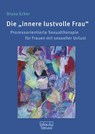 Die "innere lustvolle Frau" - Diana Ecker - 9783871592331
