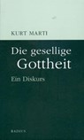 Die gesellige Gottheit - Kurt Marti - 9783871733000