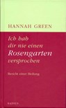 Ich hab dir nie einen Rosengarten versprochen - Hannah Green - 9783871739316