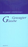 Gewagter Glaube - Fulbert Steffensky - 9783871739408