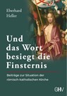 Und das Wort besiegt die Finsternis - Eberhard Heller - 9783873368361