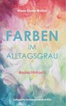 Farben im Alltagsgrau - Müller Klaus-Dieter - 9783875033502