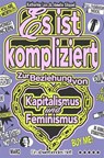 Es ist kompliziert - Zur Beziehung von Kapitalismus und Feminismus - Katharina Lux - 9783875126365