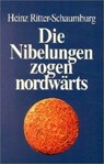 Die Nibelungen zogen nordwärts - Heinz Ritter-Schaumburg - 9783876671291