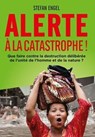 Alerte à la Catastrophe! Que faire contre la destruction délibérée de l'unité de l'homme et de la nature? - Stefan Engel - 9783880214163