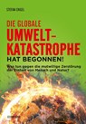 Die globale Umweltkatastrophe hat begonnen! - Stefan Engel ; Monika Gärtner-Engel ; Gabi Fechtner - 9783880216778