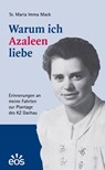 Warum ich Azaleen liebe - Josefa Mack ; Maria Imma - 9783880967502