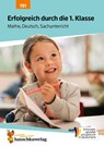 Erfolgreich durch die 1. Klasse - Mathe, Deutsch, Sachunterricht - Agnes Spiecker - 9783881001915