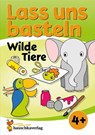 Lass uns basteln - Bastelbuch ab 4 Jahre - Wilde Tiere - Joshua Schulz ; Corina Beurenmeister - 9783881005524