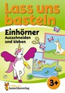 Lass uns basteln - Ausschneiden und kleben ab 3 Jahre - Einhörner - Corina Beurenmeister - 9783881005609