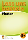Lass uns basteln - Bastelbuch ab 5 Jahre - Piraten - Corina Beurenmeister - 9783881005616