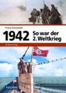 1942 - So war der 2. Weltkrieg - Franz Kurowski - 9783881897136