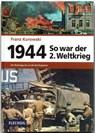 So war der 2. Weltkrieg 1944 - Franz Kurowski - 9783881897150