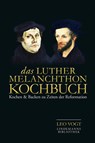 Das Luther-Melanchthon-Kochbuch - Leo Vogt - 9783881908429