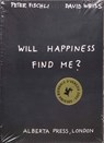 Will Happiness Find Me? - Peter Fischli / David Weiss - Peter Fischli ; David Weiss - 9783883757230