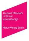 Ist Kunst widerständig? - Jacques Rancière - 9783883962443