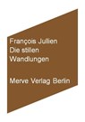 Die stillen Wandlungen - François Jullien - 9783883962849