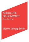 ABSOLUTE GEGENWART - Marcus Quent - 9783883963822