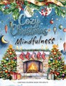 Cozy Christmas: A Mindfulness Christmas Coloring Book for Adults: Festive Scenes and Winter Mindfulness Activities for Relaxation, Med - Beatrice Winters - 9783884066140