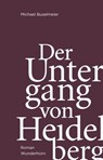 Der Untergang von Heidelberg - Michael Buselmeier - 9783884234617
