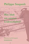 Was blieb von unseren Leidenschaften? - Philippe Soupault - 9783884237205