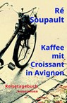 Kaffee mit Croissant in Avignon - Ré Soupault - 9783884237243