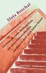 Ich brauche einen Waffenschein ein neues bitteres Parfüm ein Haus in dem mich keiner kennt - Slata Roschal - 9783884237267
