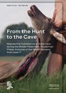 From the Hunt to the Cave - Elaine Turner ; Petr Neruda - 9783884673683