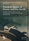 Frankish Seats of Power and the North - Matylda Gierszewska-Noszczynska ; Lutz Grunwald ; Oliver Grimm - 9783884673751
