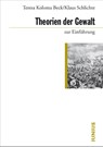 Theorien der Gewalt zur Einführung - Teresa Koloma Beck ; Klaus Schlichte - 9783885060802