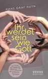 Ihr werdet sein wie Gott. - Hans Graf Huyn - 9783885091783